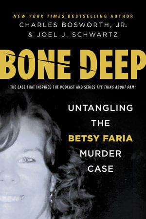 Kensington Books > Crime & Conspiracy > Murder Bone Deep: Untangling the Betsy Faria Murder Case Hardcover 9780806541976