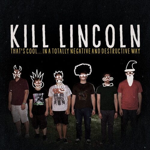 Kill Lincoln Music > Vinyl Records Kill Lincoln - That's Cool…In a Totally Negative and Destructive Way 810096653093 BDTM48.1