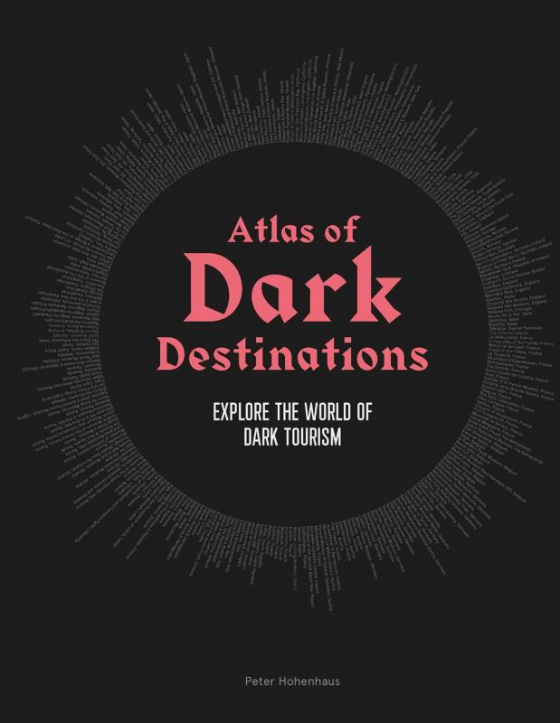 Laurence King Publishing Books > Smarts > Places & Peeps Atlas of Dark Destinations: Explore the World of Dark Tourism - Hardcover 9781913947194 MC-28820