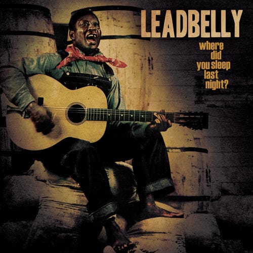 Leadbelly Music > Vinyl Records LEADBELLY - Where Did You Sleep Last Night? - Gold 889466419812 CLE4198.1