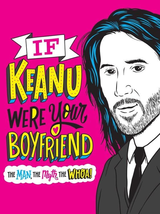 Little, Brown and Company Books > Art & Gifts > Novelties If Keanu Were Your Boyfriend - The Man, The Myth, the WHOA! - Hardcover 9780316461016 MC-29487