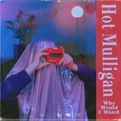 Many Hats Music > Vinyl Records Hot Mulligan - Why Would I Watch (Colored Vinyl, Reissue) 840526502257 WXBO150000.1