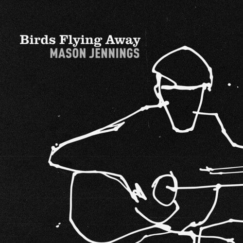 Mason Jennings Music > Vinyl Records Mason Jennings - Birds Flying Away 032862012617 BN126.1