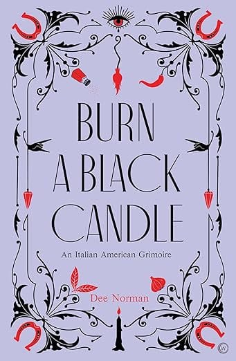 Microcosm Books > Occult Burn a Black Candle: An Italian American Grimoire Hardcover 9781786786982 MC 9781786786982