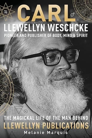 Microcosm Books > Occult Carl Llewellyn Weschcke: Pioneer & Publisher of Body, Mind & Spirit Hardcover 9780738753270 MC 9780738753270