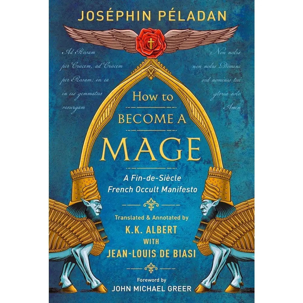 Microcosm Books > Occult How to Become a Mage: A Fin-de-Siecle French Occult Manifesto Hardcover 9780738759487 MC 9780738759487