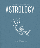Microcosm Books > Occult The Little Book of Astrology by Anna Mckenna (Hardcover) 9781911610687 MC 9781911610687