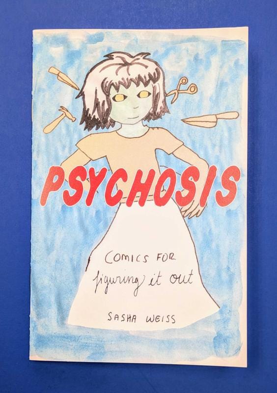 Microcosm Books > Zines Sasha Weiss - Psychosis: Comics for Figuring It Out 9781648413872 9781648413872