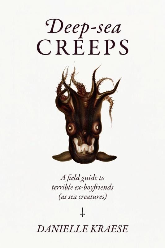 Microcosm Publishing Books > Art & Gifts > Humor Deep-Sea Creeps: A Field Guide to Terrible Ex-Boyfriends (As Sea Creatures) 9781923049024