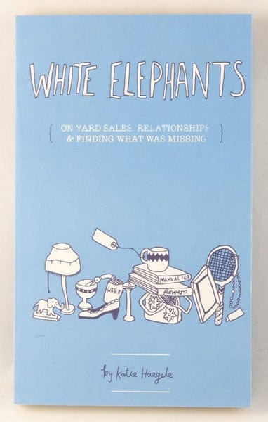 Microcosm Publishing Books > Art & Gifts > Novelties White Elephants: Yard Sales, Relationships, and Finding What Was Missing - Paperback 9781934620281 MC-5823