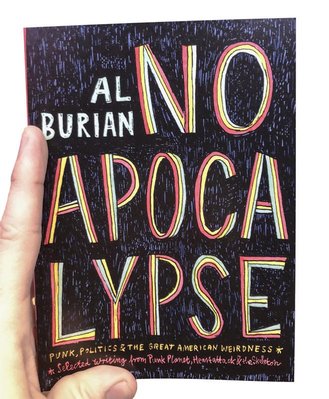 Microcosm Publishing Books > Film & Music > Music No Apocalypse: Punk, Politics, and the Great American Weirdness - Paperback 9781621065210 MC-10318