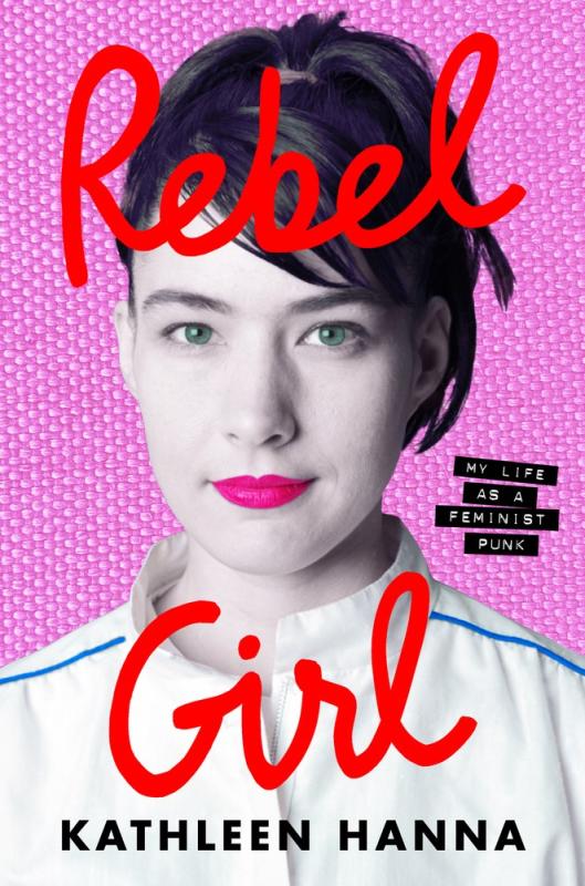 Microcosm Publishing Books > Film & Music > Music Rebel Girl: My Life as a Feminist Punk 9780062825230 9780062825230