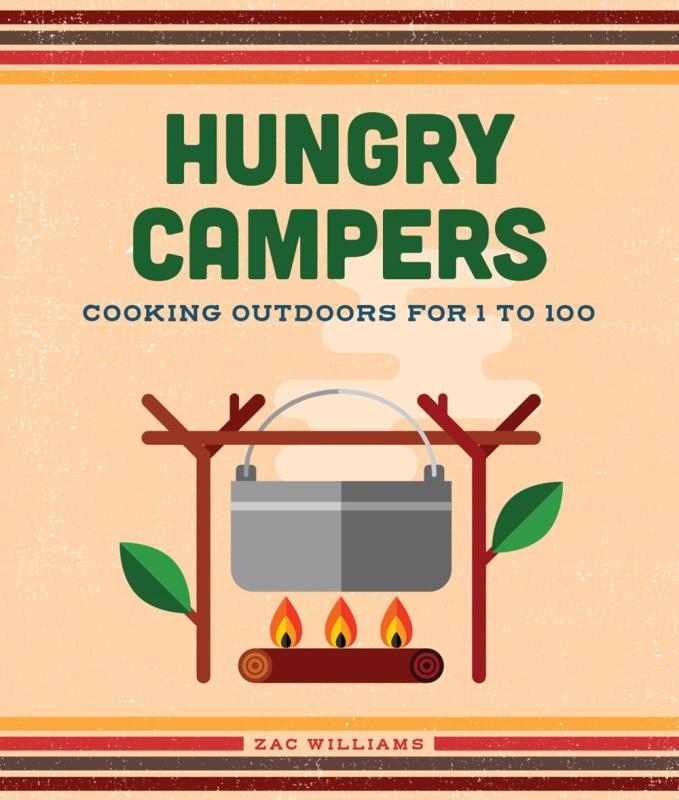 Microcosm Publishing Books > Food, Drink, & Drugs > Cookbooks Hungry Campers, new edition: Cooking Outdoors for 1 to 100 - Hardcover 9781423663515 9781423663515