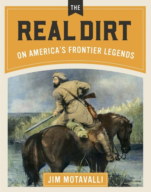 Microcosm Publishing Books > Smarts > History Real Dirt on America's Frontier Legends by Jim Motavalli (Hardcover) 9781423652601