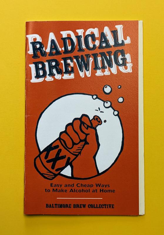 Microcosm Publishing Books > Zines Radical Brewing: Easy and Cheap Ways to Make Alcohol at Home - Zine 9781648411274 MC-30315