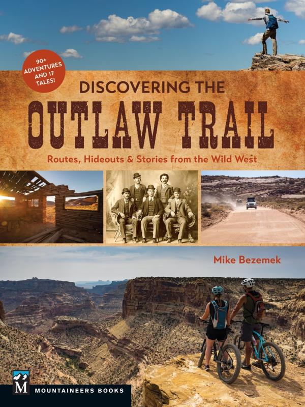 Mountaineers Books > Lifestyle > Peeps & Places Discovering the Outlaw Trail: Routes, Hideouts & Stories from the Wild West Paperback 9781680515237