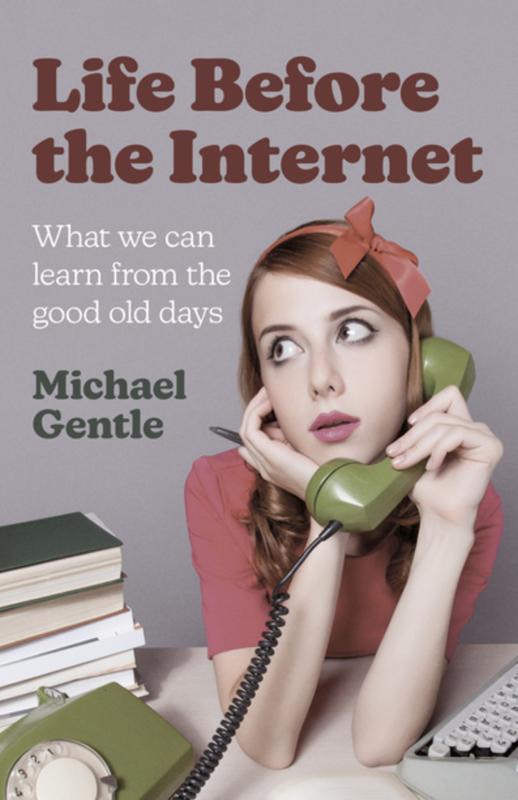 O-Books Books > Art & Gifts > Novelties Life Before the Internet: What We Can Learn About The Good Old Days - Paperback 9781803413884 MC-52345