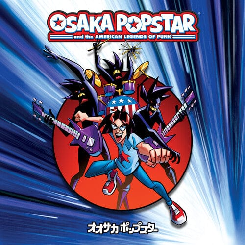 Osaka Popstar - Osaka Popstar And The American Legends Of Punk (Expanded Version)