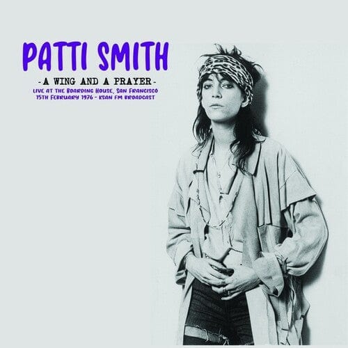 Patti Smith Music > Vinyl Records Patti Smith - A Wing and a Prayer: Live at the Boarding House, San Francisco 634438299325 MDCI760.1