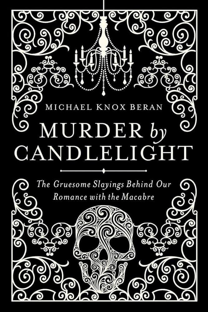 Pegasus Books Books > Crime & Conspiracy > Murder Murder by Candlelight: The Gruesome Crimes Behind Our Romance with the Macabre Hardcover 9781605988207