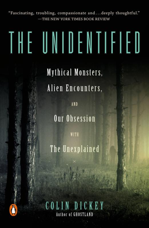 Penguin Books Books > True Crime & Conspiracy > Myths & Monsters The Unidentified: Mythical Monsters, Alien Encounters, and Our Obsession with the Unexplained - Paperback 9780525557586 MC-44972