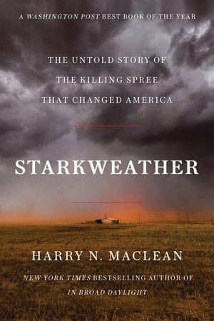 Penguin Books Books > True Crime & Conspiracy Starkweather: The Untold Story of the Killing Spree that Changed America By Harry N. MacLean 9781640096691 9781640096691