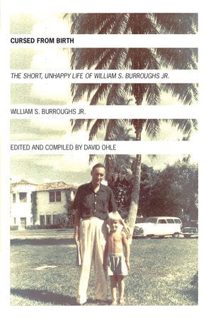 Penguin Random House Books > Non-Fiction > Biography & Memoir Cursed from Birth The Short, Unhappy Life of William S. Burroughs, Jr. by William S. Burroughs. Jr. Paperback 9781933368382
