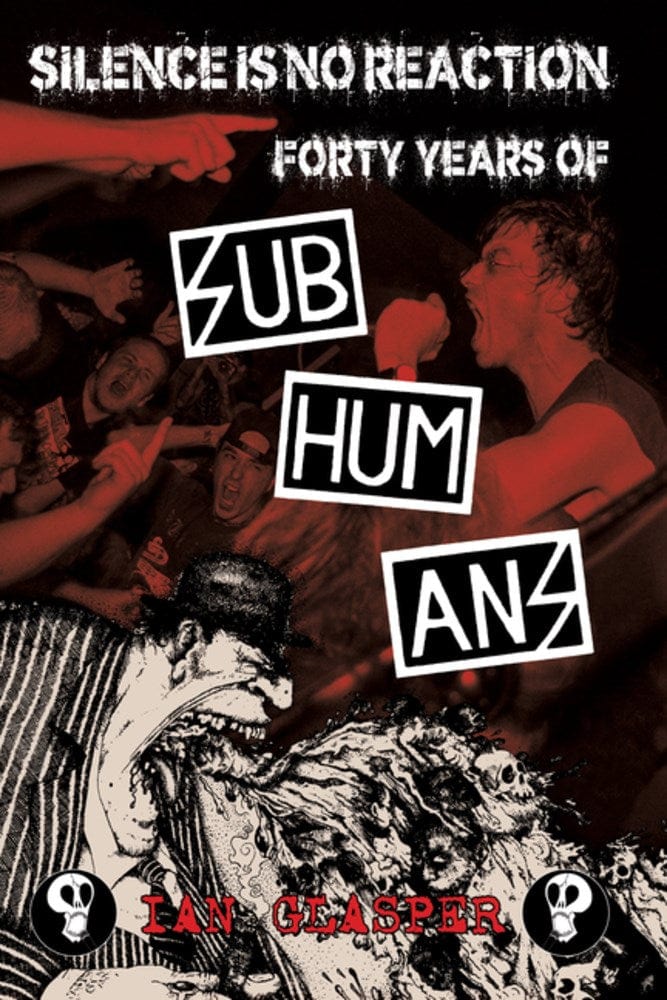 PM Press Books > Music & Film > Music > Autobiography Silence Is No Reaction: Forty Years of Subhumans Paperback 9781629635507