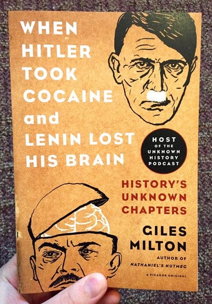 Picador Books > Smarts > History When Hitler Took Cocaine and Lenin Lost His Brain: History's Unknown Chapters 9781250078773 MC-10869