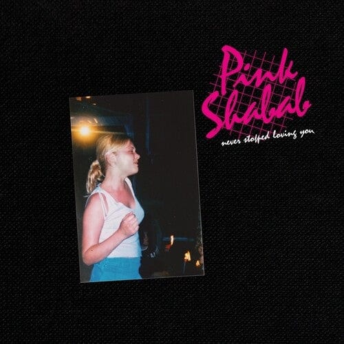 Pink Shabab Music > Vinyl Records Pink Shabab - Never Stopped Loving You 880918254050 KARK123.1