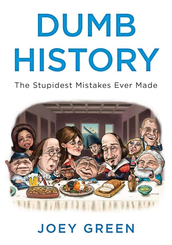 Plume Books > Art & Gifts > Humor Dumb History: The Stupidest Mistakes Ever Made - Paperback 9780452297739 MC-47251