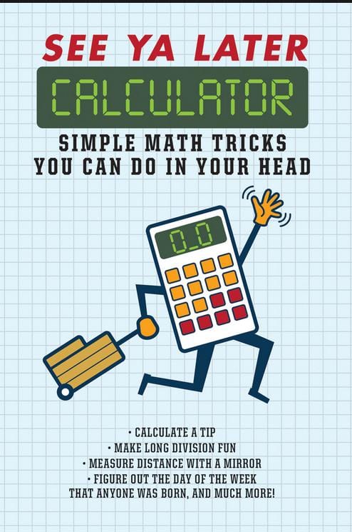 Portable Press Books > Smarts > Teach Yourself See Ya Later Calculator: Simple Math Tricks You Can Do In Your Head - Hardcover 9781626867581 MC-19255