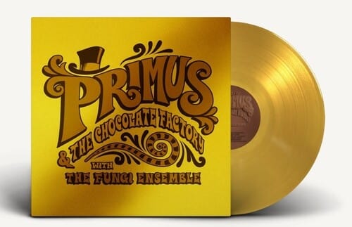 Primus - Primus & The Chocolate Factory With The Fungi Ensemble (Colored Vinyl, Gold, Gold Foil O-Ring / Jacket)