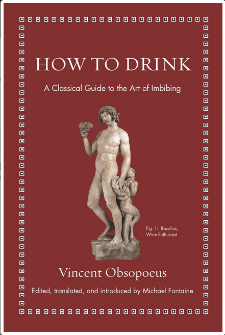 Princeton University Press Books > Food, Drink, & Drugs > Booze How to Drink: A Classical Guide to the Art of Imbibing - Hardcover 9780691192147 MC-53671