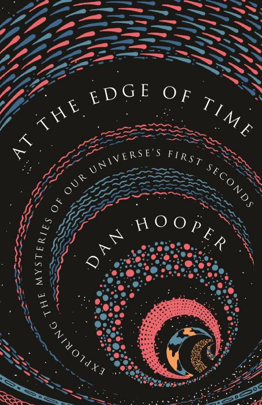 Princeton University Press Books > Smarts > Science At the Edge of Time: Exploring the Mysteries of Our Universe's First Seconds - Hardcover 9780691183565 MC-34300