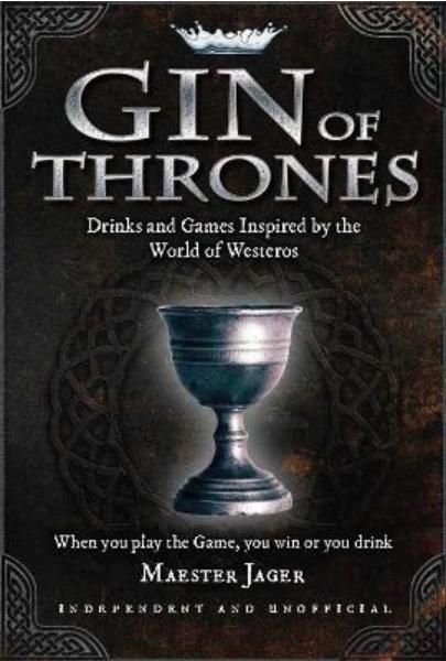 Prion Books > Food, Drink, & Drugs > Booze Gin of Thrones: Drinks and Games Inspired by the World of Westeros - Hardcover 9781911610281 MC-33713