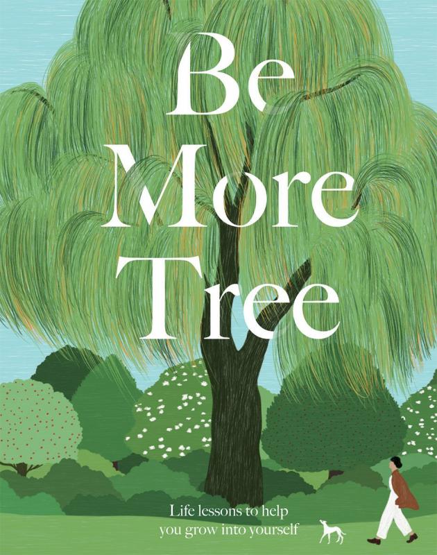 Quadrille Publishing Books > Art & Gifts > Novelties Be More Tree: Life Lessons to Help You Grow into Yourself - Hardcover 9781787136243 MC-26393