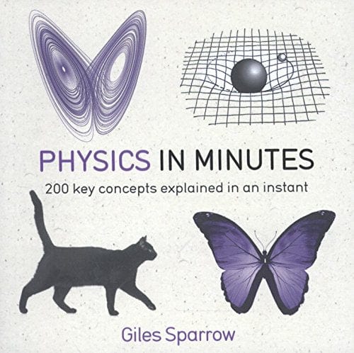 Quercus Books > Smarts > Science Physics in Minutes: 200 Key Concepts Explained in an Instant - Book 9781623653392 MC-22007