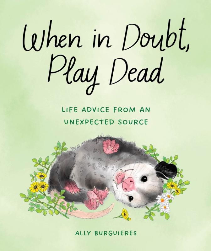 Quirk Books Books > Art & Gifts > Novelties When In Doubt, Play Dead: Life Advice from an Unexpected Source - Hardcover 9781683693840 MC-52852