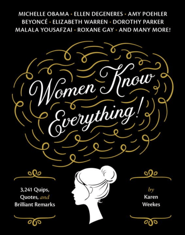 Quirk Books Books > Art & Gifts > Novelties Women Know Everything!: 3,241 Quips, Quotes, and Brilliant Remarks - Paperback 9781594745065 MC-26064