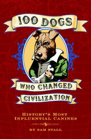 Quirk Books Books > Art & Gifts > Pets 100 Dogs Who Changed Civilization: History's Most Influential Canines - Book 9781594742019 MC-26049
