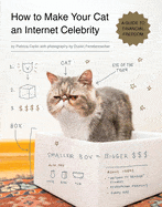 Quirk Books Books > Arts & Gifts How to Make Your Cat an Internet Celebrity: A Guide to Financial Freedom (Internet Celebrity #1) Paperback 9781594746796