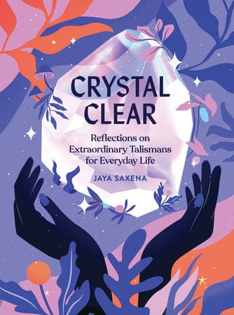 Quirk Books Books Crystal Clear: Reflections on Extraordinary Talismans for Everyday Life 9781683692034