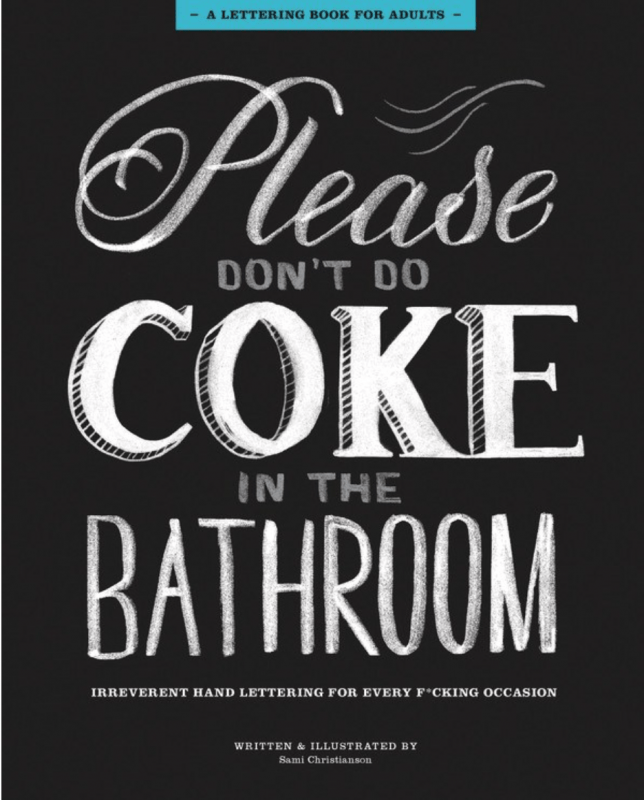 Race Point Publishing Books > Art & Gifts > Design Please Don't Do Coke in the Bathroom: Irreverent Lettering for Every F*cking Occasion - Hardcover 9781631063763 MC-26582
