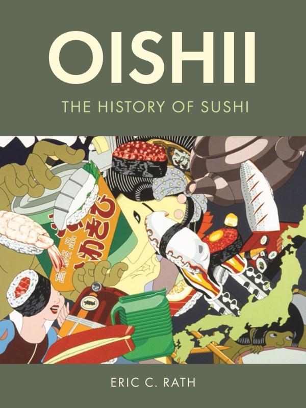 Reaktion Books > Food, Drink, & Drugs > Food Oishii: The History of Sushi - Hardcover 9781789143836 MC-21262