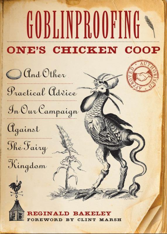 Red Wheel Books > Art & Gifts > Novelties Goblinproofing One's Chicken Coop: And Other Practical Advice in Our Campaign Against the Fairy Kingdom - Paperback 9781573245326 MC-35560