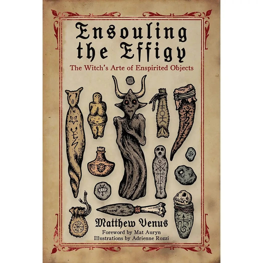 Red Wheel/Weiser LLC Books > Occult > Witchcraft Ensouling the Effigy: the Witch’s Arte of Enspirited Objects Paperback 9781964537030