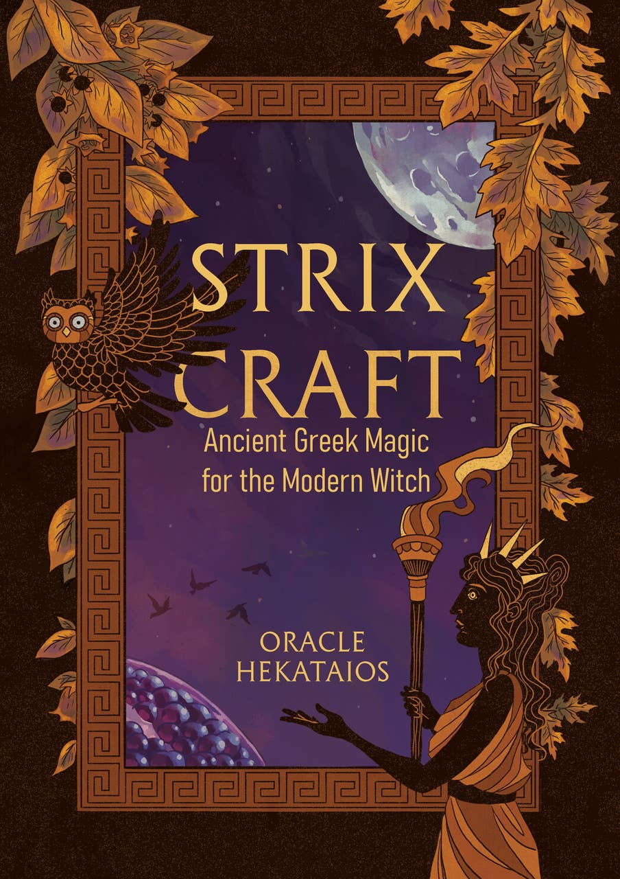 Red Wheel/Weiser LLC Books > Occult > Witchcraft Strix Craft: Ancient Greek Magic for the Modern Witch 9781964537139