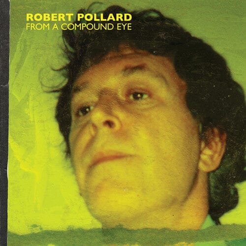 Robert Pollard Music > Vinyl Records Pollard,Robert - From A Compound Eye 733102720544 GBV105.1
