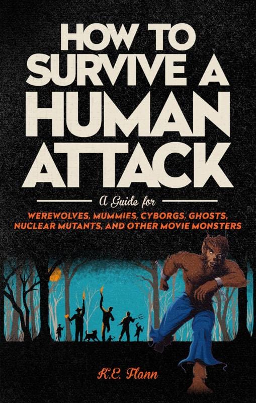 Running Press Adult Books > Art & Gifts > Novelties How to Survive a Human Attack: A Guide for Werewolves, Mummies, Cyborgs, Ghosts, Nuclear Mutants, and Other Movie Monsters - Paperback 9780762472543 MC-49321